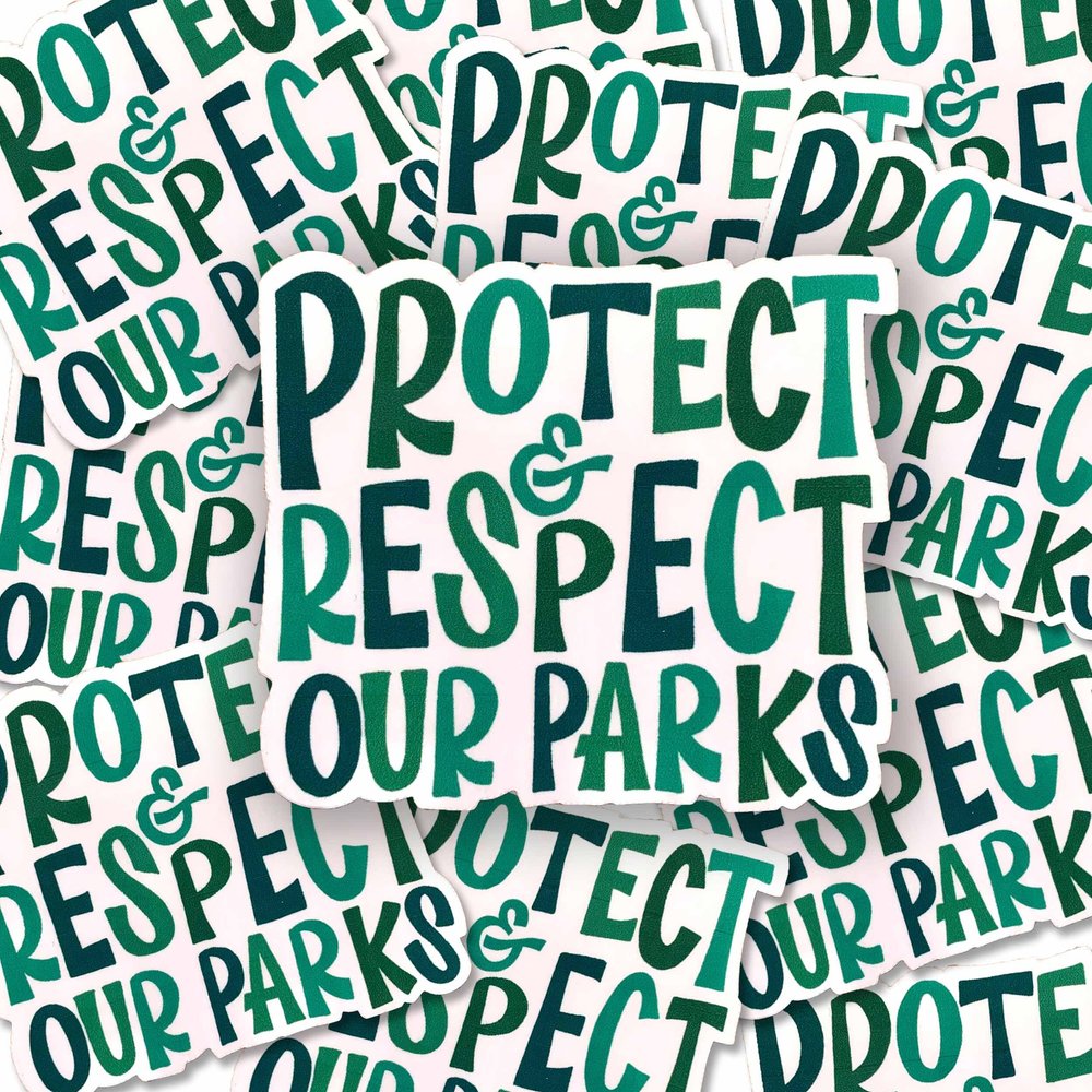 Protect & Respect Our Parks Sticker – Happier Outside Company