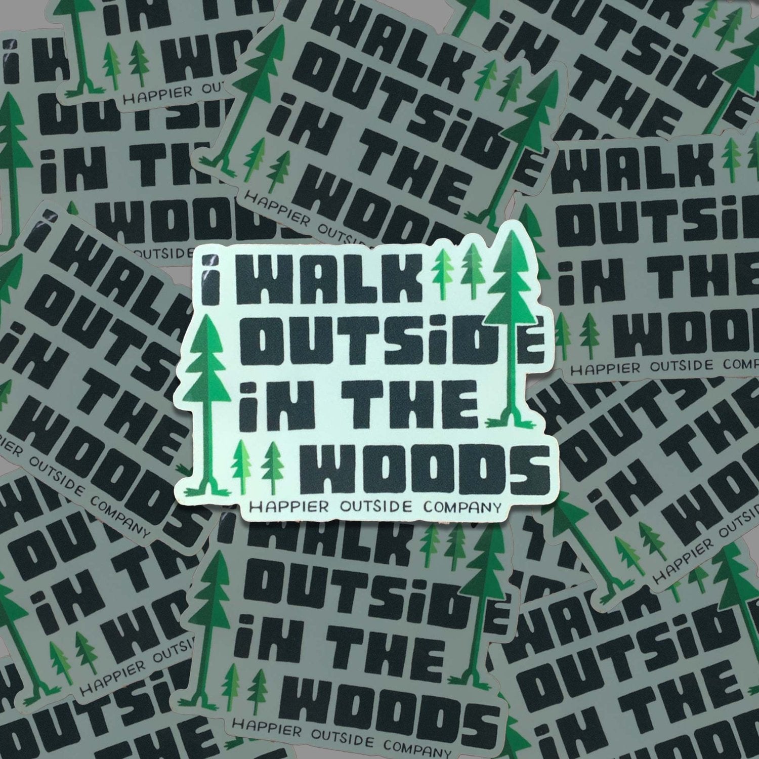I Walk Outside in the Woods sticker